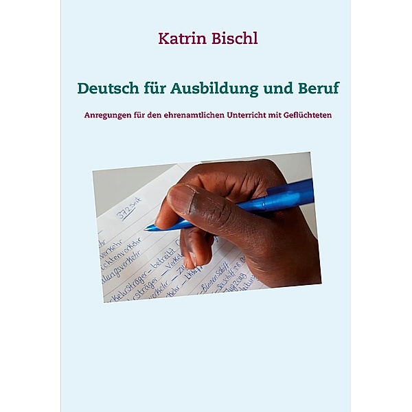 Deutsch für Ausbildung und Beruf, Katrin Bischl