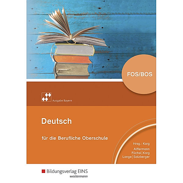 Deutsch für die Berufliche Oberschule - Ausgabe Bayern, Elisabeth Salzberger, Helmut Karg