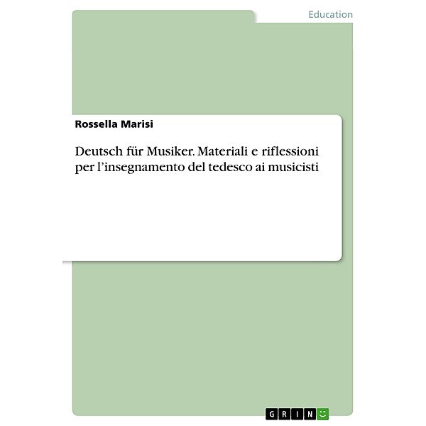 Deutsch für Musiker. Materiali e riflessioni per l'insegnamento del tedesco ai musicisti, Rossella Marisi