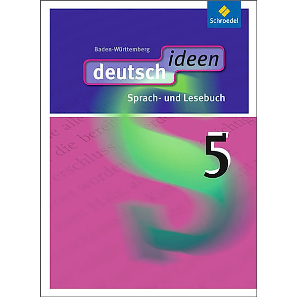 deutsch.ideen SI, Ausgabe Baden-Württemberg (2010): Bd.5 deutsch ideen SI - Ausgabe 2010 Baden-Württemberg