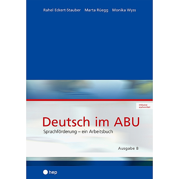 Deutsch im ABU (Print inkl. eLehrmittel), Rahel Eckert-Stauber, Marta Rüegg, Monika Wyss