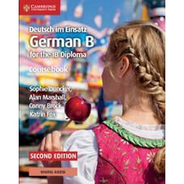 Deutsch Im Einsatz Coursebook with Cambridge Elevate Edition: German B for the Ib Diploma, Sophie Duncker, Alan Marshall, Conny Brock