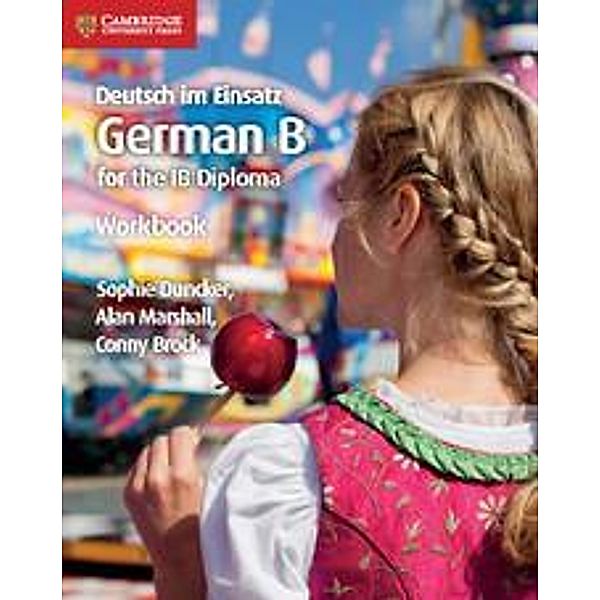 Deutsch im Einsatz German B for the IB Diploma Workbook, Sophie Duncker, Alan Marshall, Conny Brock