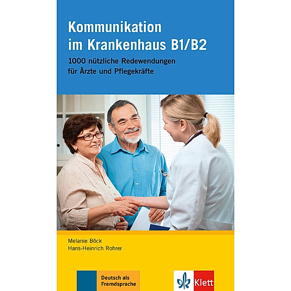 Deutsch im Krankenhaus, Neubearbeitung / Kommunikation im Krankenhaus B1/B2, Melanie Böck, Hans-Heinrich Rohrer