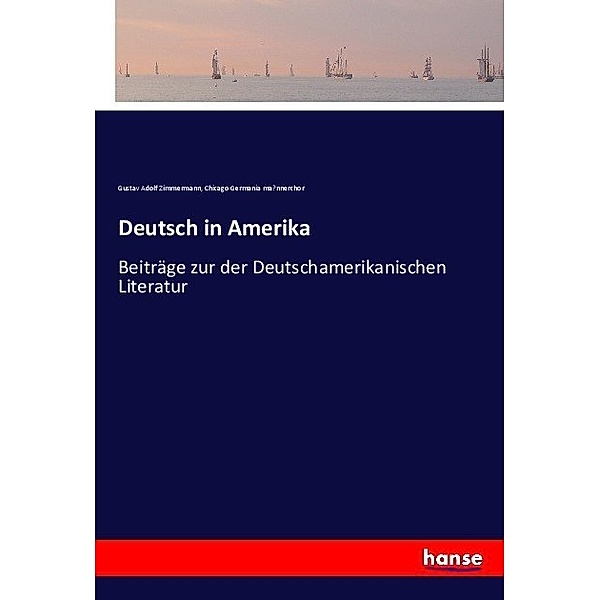Deutsch in Amerika, Gustav A. Zimmermann, Chicago Germania mannerchor