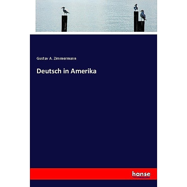 Deutsch in Amerika, Gustav A. Zimmermann