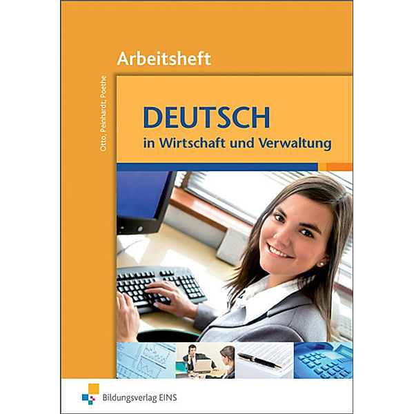 Deutsch in Wirtschaft und Verwaltung: Arbeitsheft, Gisela Otto, Angelika Peinhardt, Hannelore Poethe