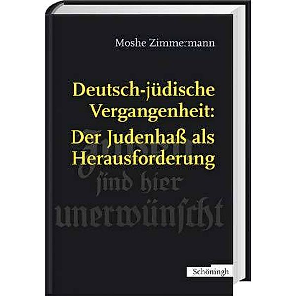 Deutsch-jüdische Vergangenheit: Der Judenhass als Herausforderung, Moshe Zimmermann