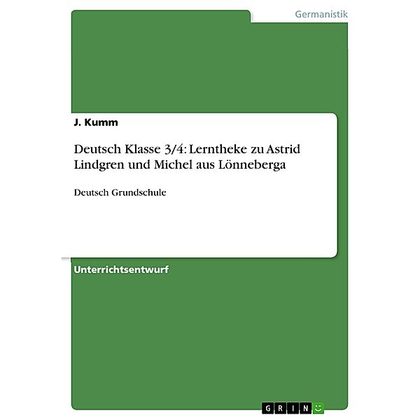 Deutsch Klasse 3/4: Lerntheke zu Astrid Lindgren und Michel aus Lönneberga, J. Kumm