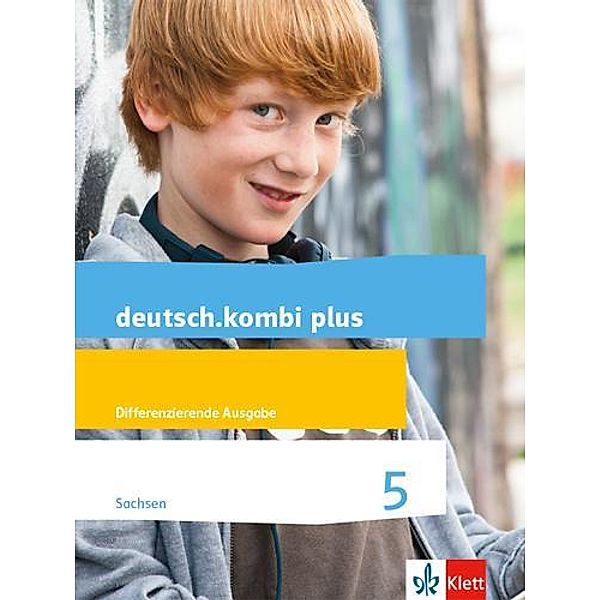 deutsch.kombi plus. Differenzierende Ausgabe Sachsen Oberschule ab 2018: deutsch.kombi plus 5. Differenzierende Ausgabe Sachsen