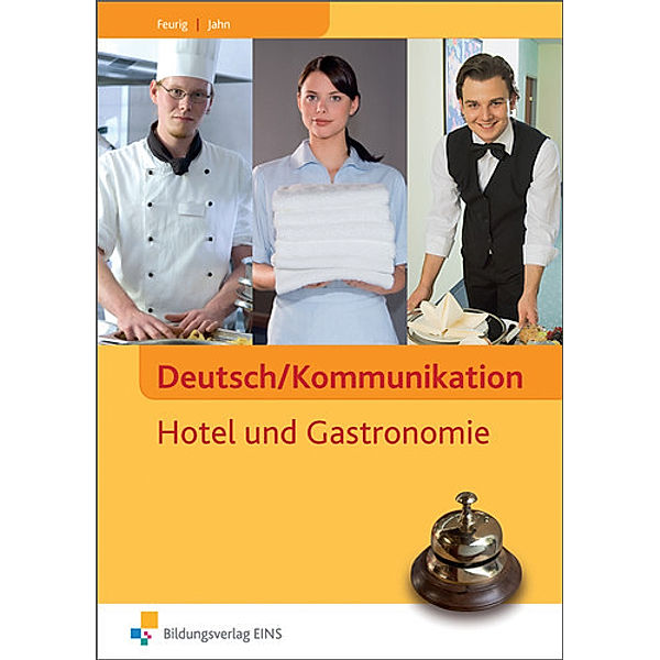 Deutsch/Kommunikation  Hotel und Gastronomie, Irys Feurig, Manfred Jahn