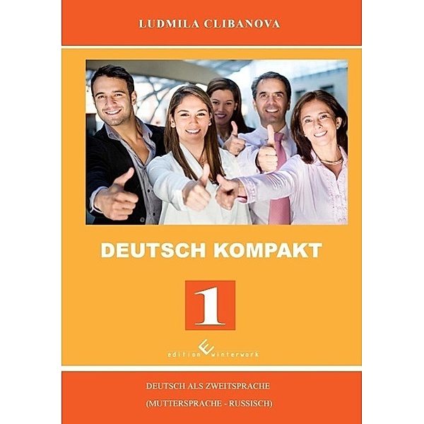 Deutsch Kompakt: Bd.1 Deutsch Kompakt 1, Ludmila Clibanova