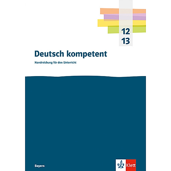 Deutsch kompetent 12/13. Ausgabe Bayern