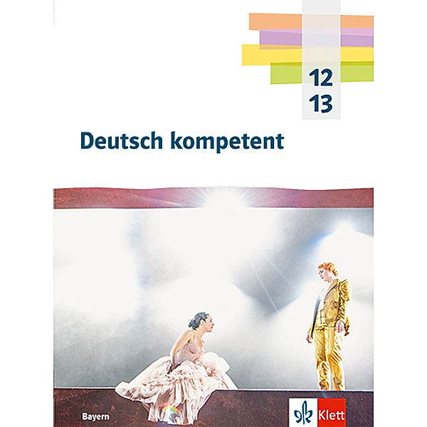 Deutsch kompetent 12/13. Ausgabe Bayern, m. 1 Beilage