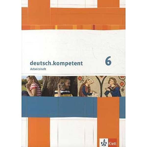 deutsch.kompetent. Allgemeine Ausgabe ab 2012 / deutsch.kompetent 6