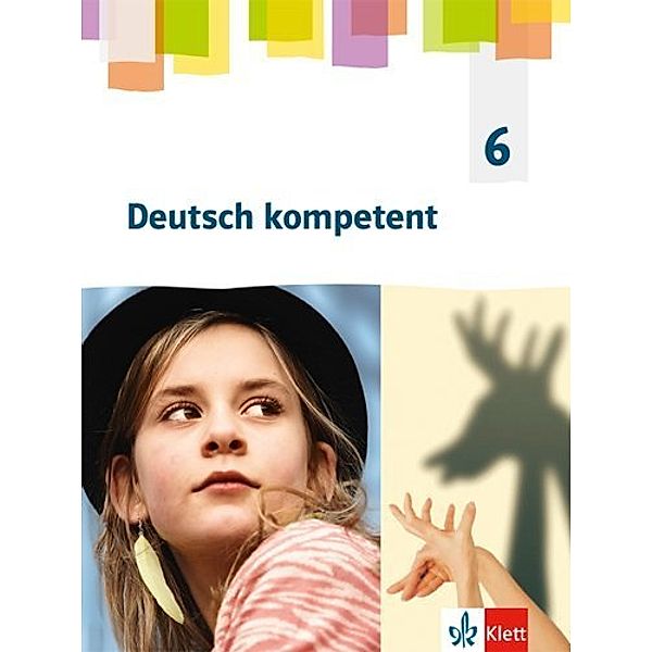 Deutsch kompetent. Allgemeine Ausgabe Gymnasium ab 2019 / Deutsch kompetent 6. Allgemeine Ausgabe Gymnasium, Schülerbuch