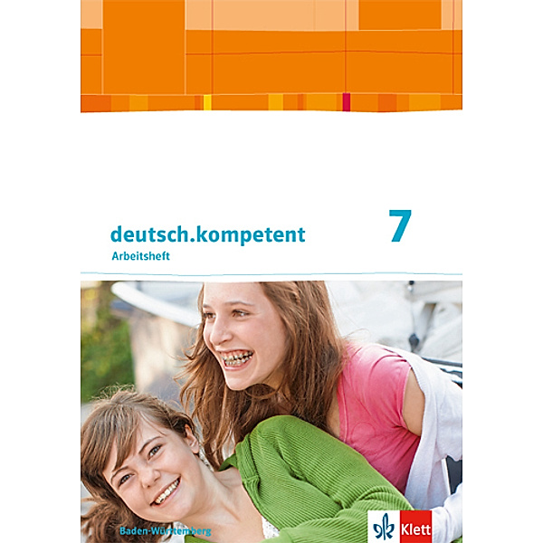 deutsch.kompetent. Ausgabe für Baden-Württemberg ab 2016 / deutsch.kompetent 7. Ausgabe Baden-Württemberg
