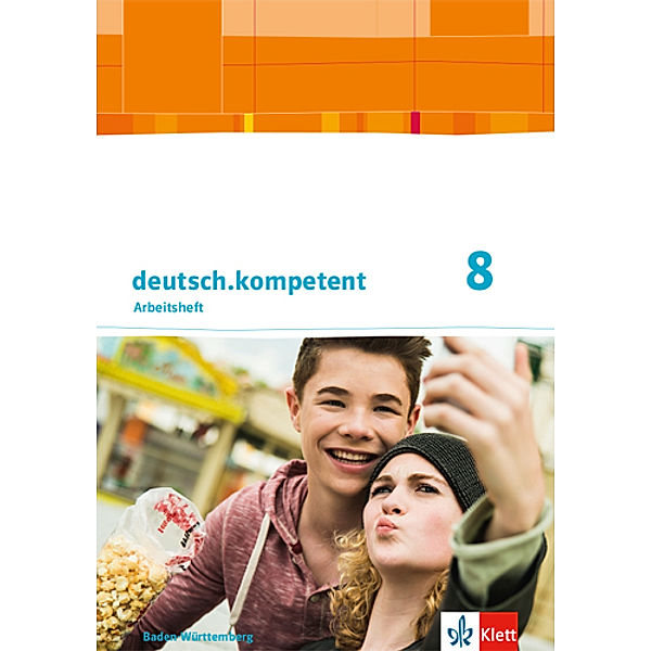 deutsch.kompetent. Ausgabe für Baden-Württemberg ab 2016 / deutsch.kompetent 8. Ausgabe Baden-Württemberg, Arbeitsheft mit Lösungen