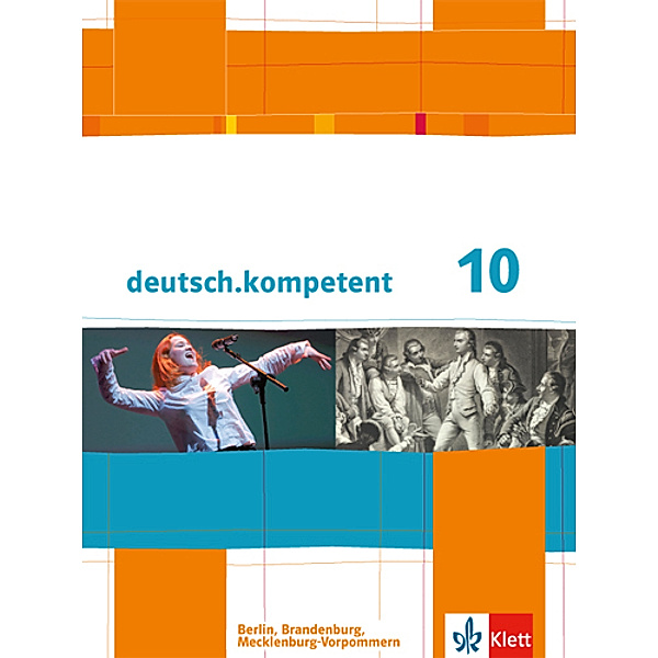 deutsch.kompetent. Ausgabe für Berlin, Brandenburg und Mecklenburg-Vorpommern ab 2013 / deutsch.kompetent 10. Ausgabe Berlin, Brandenburg, Mecklenburg-Vorpommern