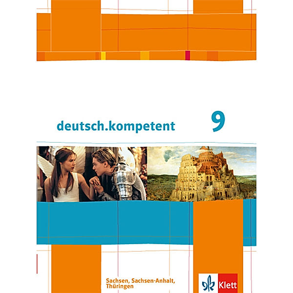 deutsch.kompetent. Ausgabe für Sachsen, Sachsen-Anhalt und Thüringen ab 2011 / deutsch.kompetent 9. Ausgabe Sachsen, Sachsen-Anhalt, Thüringen