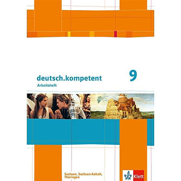deutsch.kompetent. Ausgabe für Sachsen, Sachsen-Anhalt und Thüringen ab 2011 / deutsch.kompetent 9. Ausgabe Sachsen, Sachsen-Anhalt, Thüringen