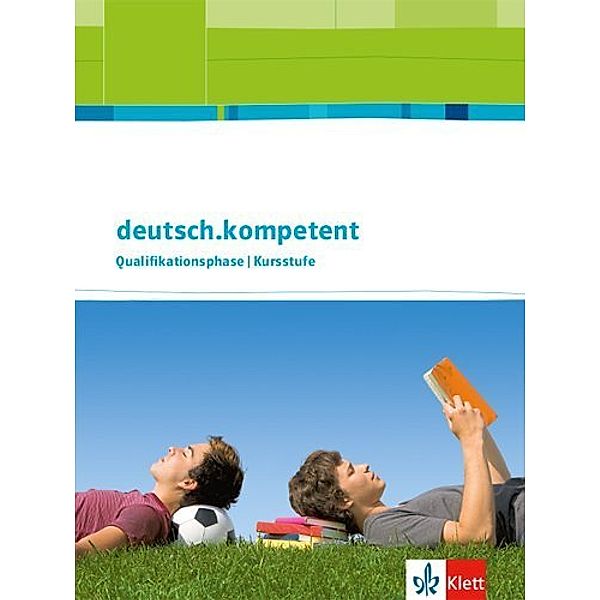 Deutsch kompetent / deutsch.kompetent. Allgemeine Ausgabe Qualifikationsphase