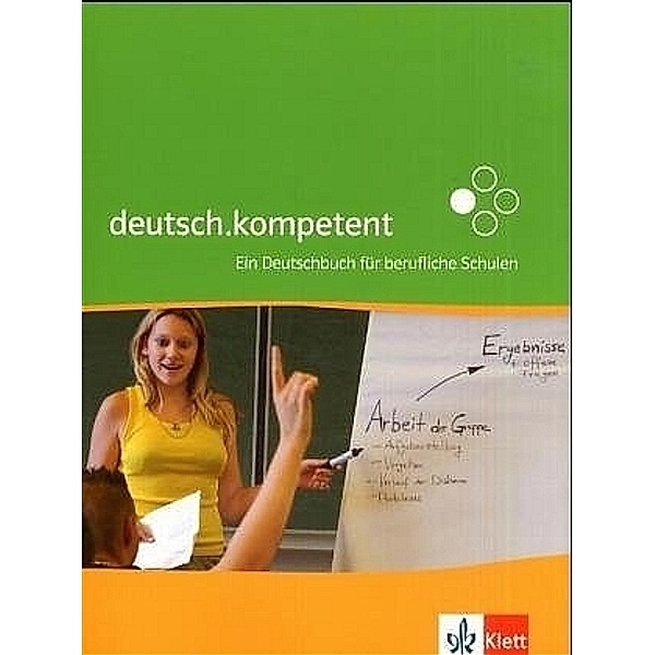 Deutsch kompetent / deutsch.kompetent. Ein Deutschbuch für berufliche Schulen