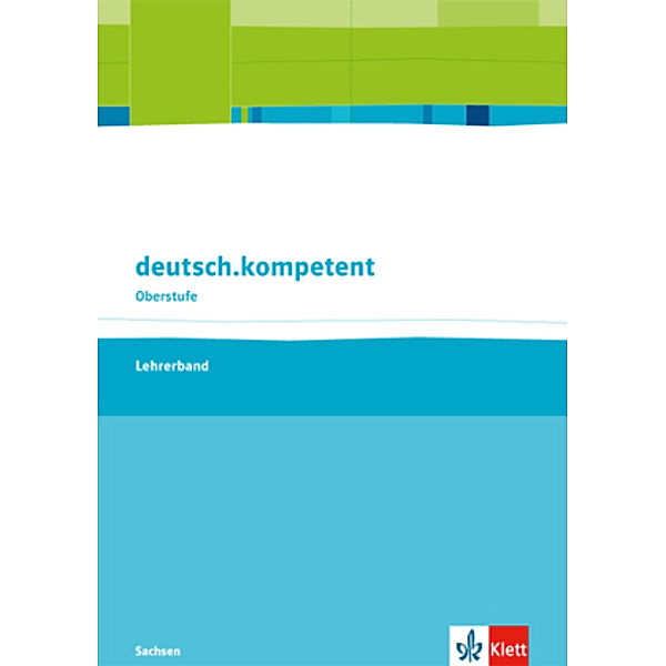 deutsch.kompetent Oberstufe, Ausgabe Sachsen ab 2017: deutsch.kompetent Oberstufe. Ausgabe Sachsen