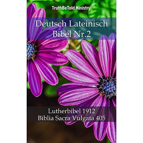 Deutsch Lateinisch Bibel Nr.2 / Parallel Bible Halseth Bd.769, Truthbetold Ministry