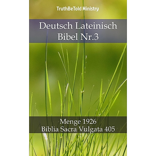 Deutsch Lateinisch Bibel Nr.3 / Parallel Bible Halseth Bd.808, Truthbetold Ministry
