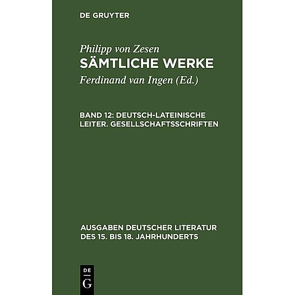 Deutsch-lateinische Leiter. Gesellschaftsschriften / Ausgaben deutscher Literatur des 15. bis 18. Jahrhunderts Bd.114, Philipp von Zesen