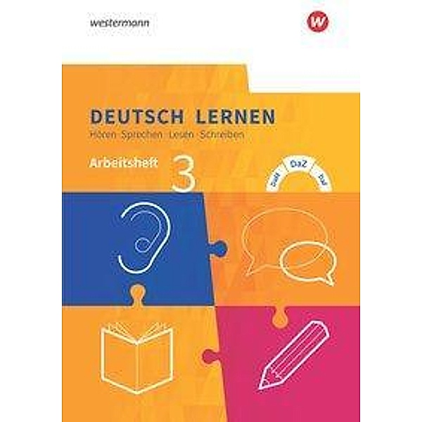Deutsch lernen: Hören - Sprechen - Lesen - Schreiben: Arbeitsheft 3 - Erweiterte Sprachfähigkeiten: DaM - DaZ - DaF