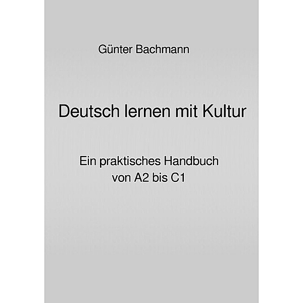 Deutsch lernen mit Kultur, Günter Bachmann