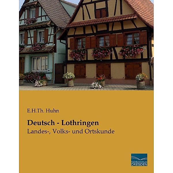 Deutsch - Lothringen, E.H.Th. Huhn