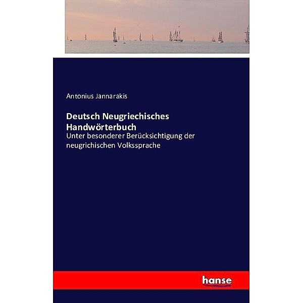 Deutsch Neugriechisches Handwörterbuch, Antonius Jannarakis