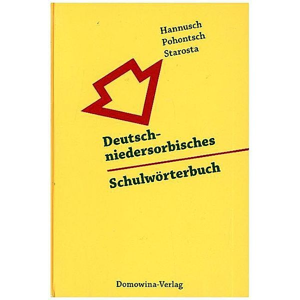 Deutsch-niedersorbisches Schulwörterbuch/Nimsko-dolnoserbski sulski slownik, Erwin Hannusch, Anja Pohontsch, Manfred Starosta