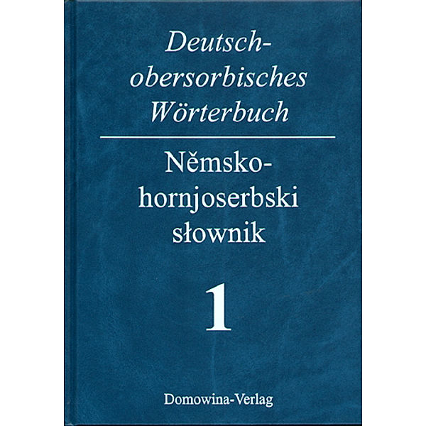 Deutsch-obersorbisches Wörterbuch 1 A-K + 2 L-Z / Nemsko-hornjoserbski slownik 1 A-K + 2 L-Z, 2 Teile, Helmut Jentsch, Siegfried Michalk, Irene Serak