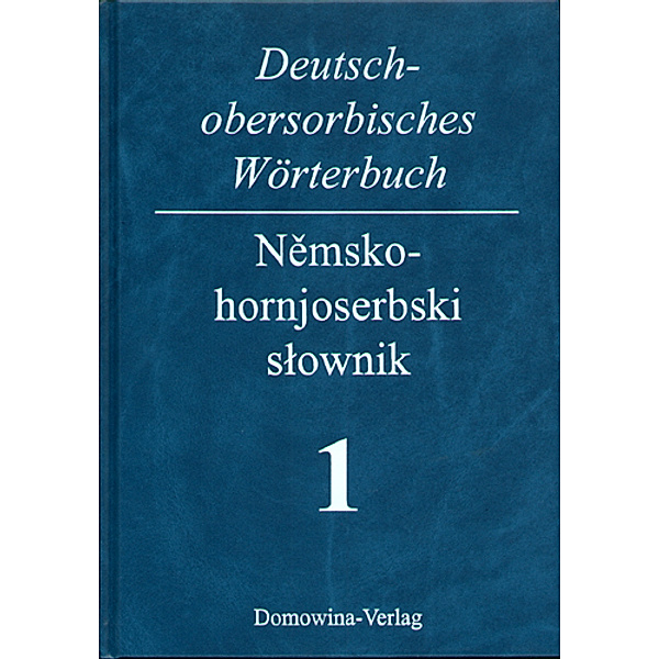 Deutsch-obersorbisches Wörterbuch 1 A-K + 2 L-Z / Nemsko-hornjoserbski slownik 1 A-K + 2 L-Z, 2 Teile, Helmut Jentsch, Siegfried Michalk, Irene Serak