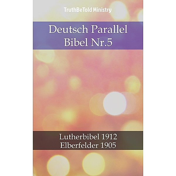 Deutsch Parallel Bibel Nr.5 / Parallel Bible Halseth Bd.753, Truthbetold Ministry