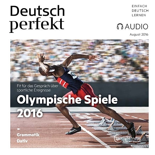 Deutsch perfekt Audio - Deutsch lernen Audio - Olympische Spiele 2016, Spotlight Verlag