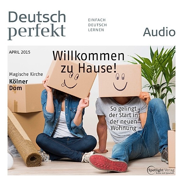 Deutsch perfekt Audio - Deutsch lernen Audio - Willkommen zu Hause! So gelingt der Start in der neuen Wohnung, Spotlight Verlag