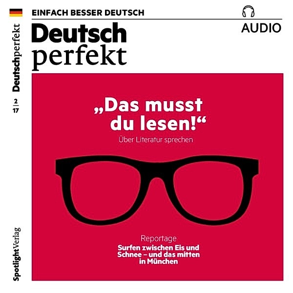 Deutsch perfekt Audio - Deutsch lernen Audio - Das musst du lesen!, Spotlight Verlag
