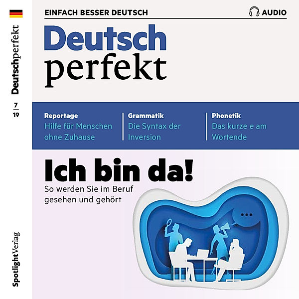 Deutsch perfekt Audio - Deutsch lernen Audio - Ich bin da! So werden Sie im Beruf gesehen und gehört, Spotlight Verlag