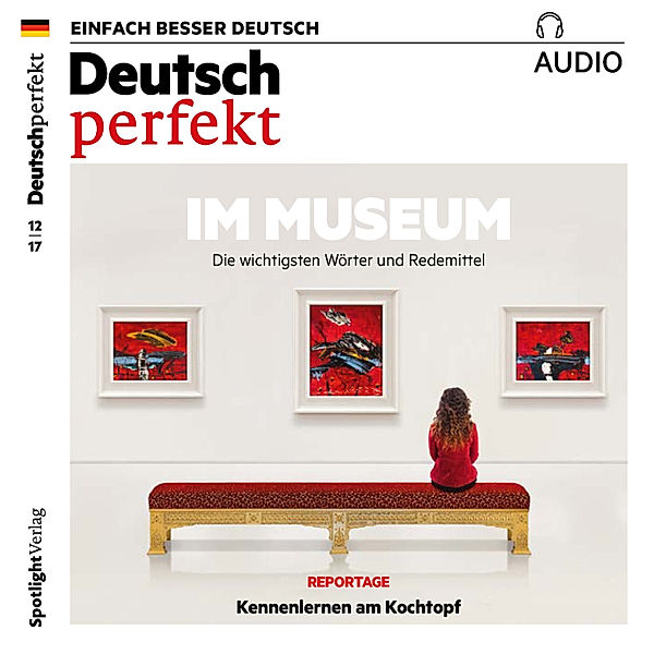 Deutsch perfekt Audio - Deutsch lernen Audio - Im Museum, Spotlight Verlag