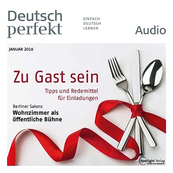 Deutsch perfekt Audio - Deutsch lernen Audio - Zu Gast sein, Spotlight Verlag