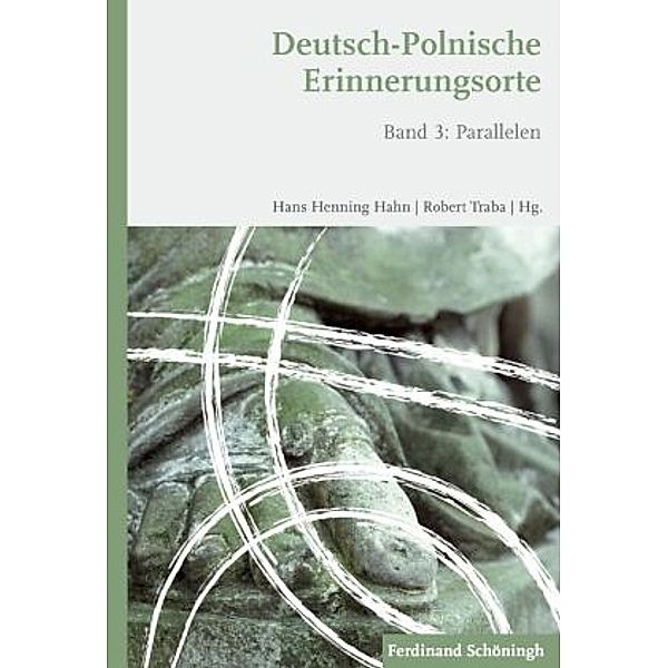 Deutsch-Polnische Erinnerungsorte: Bd.3 Deutsch-Polnische Erinnerungsorte