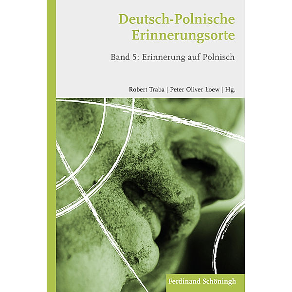 Deutsch-Polnische Erinnerungsorte: Bd.5 Deutsch-Polnische Erinnerungsorte, Peter Oliver Loew, Robert Traba