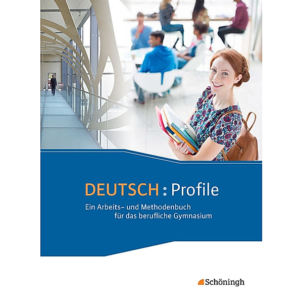 DEUTSCH: Profile - Ein Arbeits- und Methodenbuch für das berufliche Gymnasium - Neubearbeitung, Peter Kohrs