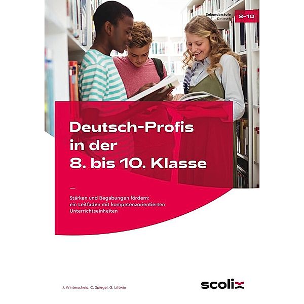 Deutsch-Profis in der 8. bis 10. Klasse, J. Winterscheid, C. Spiegel, G. Littwin