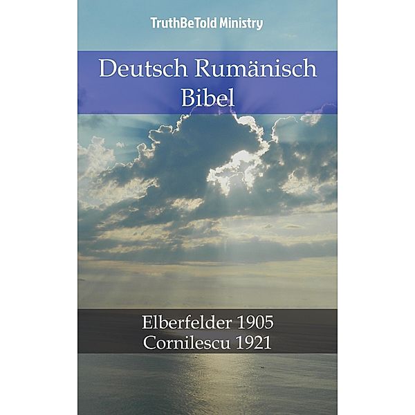 Deutsch Rumänisch Bibel / Parallel Bible Halseth Bd.731, Truthbetold Ministry